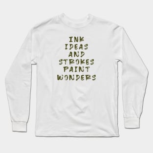 Ink ideas and strokes paint wonders :T-shirt Mug Apparel Hoodie Sticker Wall art Notebook Pillows Long Sleeve T-Shirt